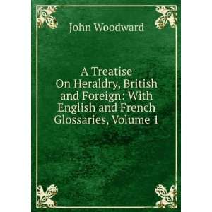  A Treatise On Heraldry, British and Foreign With English 