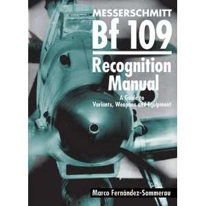 Messerschmitt Bf 109 Recognition Manual A Guide to Variants, Weapons 