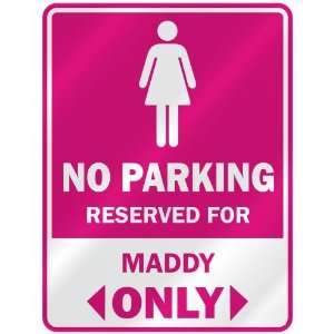    RESERVED FOR MADDY ONLY  PARKING SIGN NAME