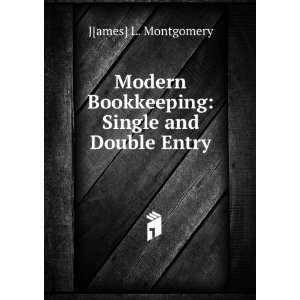   Bookkeeping Single and Double Entry J[ames] L. Montgomery Books