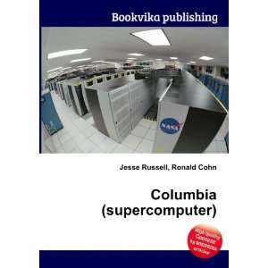  Columbia (supercomputer) Ronald Cohn Jesse Russell Books