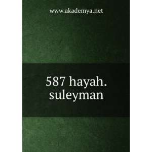  587 hayah.suleyman www.akademya.net Books