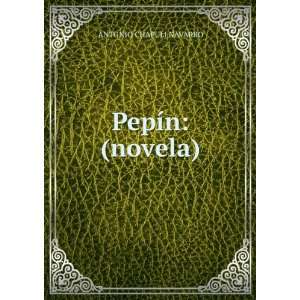  PepÃ­n (novela) ANTONIO CHAPULI NAVARRO Books