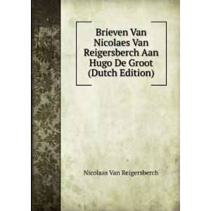   Aan Hugo De Groot (Dutch Edition) Nicolaas Van Reigersberch Books