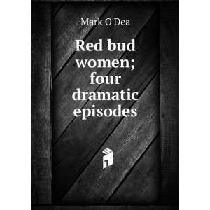  Red bud women; four dramatic episodes Mark ODea Books