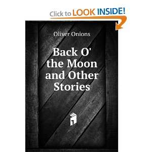  Back O the Moon and Other Stories Oliver Onions Books