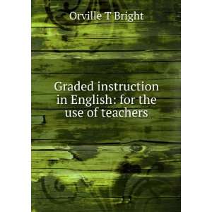  in English for the use of teachers Orville T Bright Books