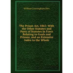   Force Relating to Goals and Prisons, and an Extensive Index to the