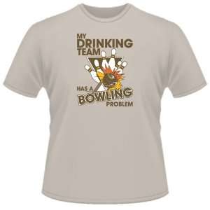   SHIRT  My Drinking Team Has A Bowling Problem Funny Toys & Games
