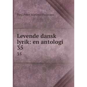   dansk lyrik en antologi. 35 Poul Peter Marinus Pedersen Books
