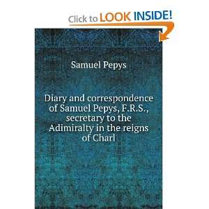  to the Adimiralty in the reigns of Charl Samuel Pepys Books