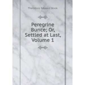  Peregrine Bunce; Or, Settled at Last, Volume 1 Theodore 