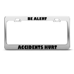 Be Alert Accidents Hurt Humor Funny Metal license plate frame Tag 