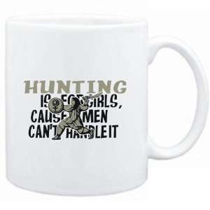 Mug White  Hunting is for girls, cause men cant handle it  Hobbies 