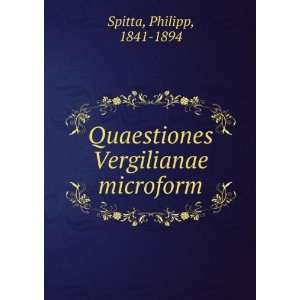   Quaestiones Vergilianae microform Philipp, 1841 1894 Spitta Books