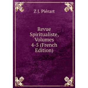   Spiritualiste, Volumes 4 5 (French Edition) Z J. PiÃ©rart Books