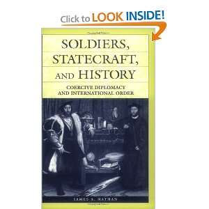  Soldiers, Statecraft, and History Coercive Diplomacy and 