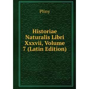   Naturalis Libri Xxxvii, Volume 7 (Latin Edition) Pliny Books