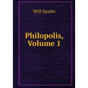  Philopolis, Volume 1 Will Sparks Books