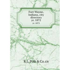   Wayne, Indiana, city directory. yr. 1872 R.L. Polk & Co. cn Books
