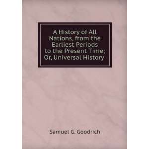  A History of All Nations, from the Earliest Periods to the 