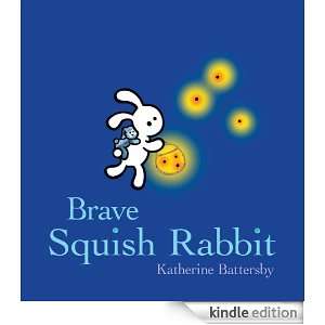 Brave Squish Rabbit Katherine Battersby  Kindle Store