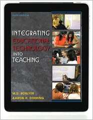 Integrating Educational Technology into Teaching, (0132820234), M. D 