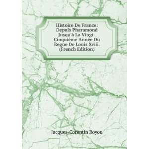   Regne De Louis Xviii. (French Edition) Jacques Corentin Royou Books