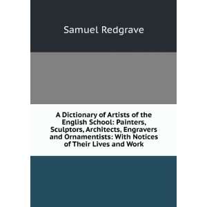    With Notices of Their Lives and Work Samuel Redgrave Books