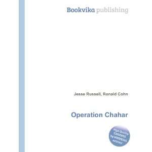  Operation Chahar Ronald Cohn Jesse Russell Books