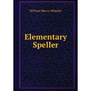  Elementary Speller William Henry Wheeler Books