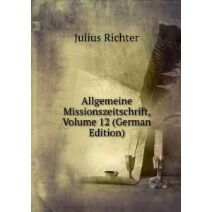   Missionszeitschrift, Volume 12 (German Edition) Julius Richter Books