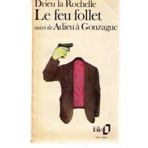    LE FEU FOLLET SUIVI DE ADIEU A GONZAGUE. Drieu La Rochelle Books