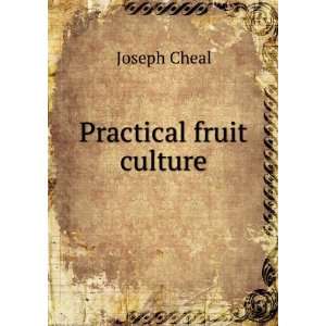  Practical fruit culture Joseph Cheal Books