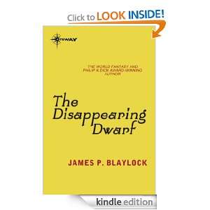 The Disappearing Dwarf James P. Blaylock  Kindle Store