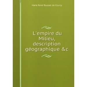   description gÃ©ographique &c Marie RenÃ© Roussel de Courcy Books