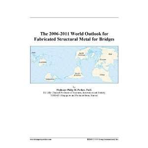  The 2006 2011 World Outlook for Fabricated Structural 