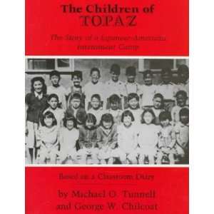   The Children of Topaz Michael O./ Chilcoat, George W. Tunnell Books