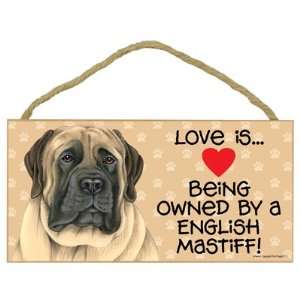   Mastiff(Love is being owned by) Door Sign 5x10