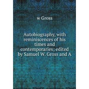   and contemporaries; edited by Samuel W. Gross and A. w Gross Books