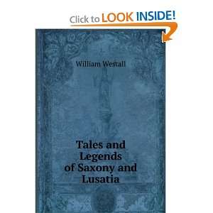    Tales and Legends of Saxony and Lusatia William Westall Books