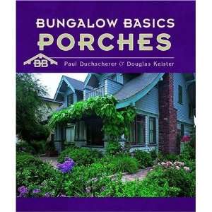    Bungalow Basics Porches [Hardcover] Paul Duchscherer Books