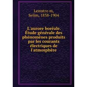   Ã©lectriques de latmosphÃ¨re Selim, 1838 1904 LemstroÌ?m Books