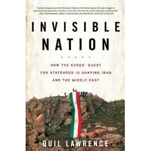  Invisible Nation How the Kurds Quest for Statehood Is 