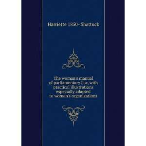   adapted to womens organizations Harriette 1850  Shattuck Books