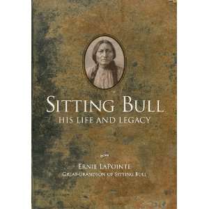  Sitting Bull His Life and Legacy [Hardcover] Ernie LaPointe Books