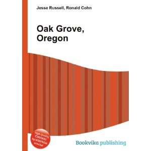  Oak Grove, Oregon Ronald Cohn Jesse Russell Books