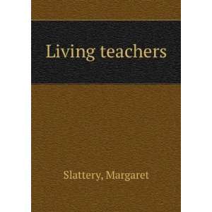  Living teachers, Margaret. Slattery Books