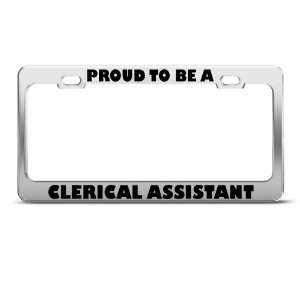Proud To Be A Clerical Assistant Career license plate frame Stainless