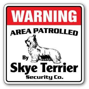  SKYE TERRIER  Security Sign  Area Patrolled by pet signs 